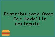 Ver distribuidora aves pez medellin antioquia Distribuidora Aves - Pez Medellín Antioquia