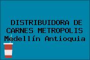 DISTRIBUIDORA DE CARNES METROPOLIS Medellín Antioquia