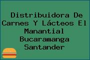 Distribuidora De Carnes Y Lácteos El Manantial Bucaramanga Santander