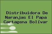 Distribuidora De Naranjas El Papa Cartagena Bolívar