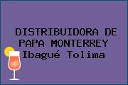 DISTRIBUIDORA DE PAPA MONTERREY Ibagué Tolima