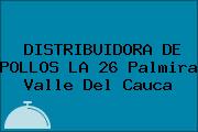 DISTRIBUIDORA DE POLLOS LA 26 Palmira Valle Del Cauca
