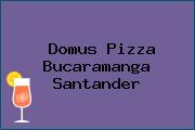 Domus Pizza Bucaramanga Santander