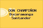 DON CHAMPIÑON Bucaramanga Santander