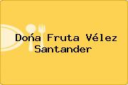 Doña Fruta Vélez Santander