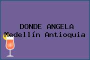 DONDE ANGELA Medellín Antioquia