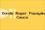 Donde Roger Popayán Cauca