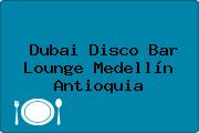 Dubai Disco Bar Lounge Medellín Antioquia