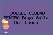 DULCES CIUDAD SEÑORA Buga Valle Del Cauca