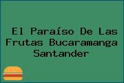 El Paraíso De Las Frutas Bucaramanga Santander