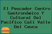 El Pescador Centro Gastronómico Y Cultural Del Pacífico Cali Valle Del Cauca