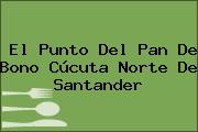 El Punto Del Pan De Bono Cúcuta Norte De Santander