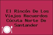El Rincón De Los Viejos Recuerdos Cúcuta Norte De Santander