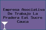 Empresa Asociativa De Trabajo La Pradera Eat Sucre Cauca