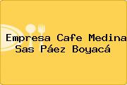 Empresa Cafe Medina Sas Páez Boyacá