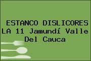 ESTANCO DISLICORES LA 11 Jamundí Valle Del Cauca
