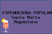 EXPENDEDORA POPULAR Santa Marta Magdalena