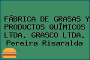 FÁBRICA DE GRASAS Y PRODUCTOS QUÍMICOS LTDA. GRASCO LTDA. Pereira Risaralda