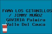 FAMA LOS GITANILLOS / JIMMY MUÑOZ GAVIRIA Palmira Valle Del Cauca