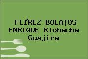 FLµREZ BOLAÞOS ENRIQUE Riohacha Guajira