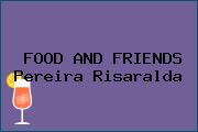 FOOD AND FRIENDS Pereira Risaralda