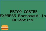 FRIGO CARIBE EXPRESS Barranquilla Atlántico