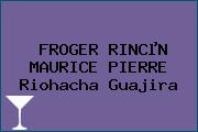 FROGER RINCµN MAURICE PIERRE Riohacha Guajira