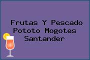 Frutas Y Pescado Pototo Mogotes Santander