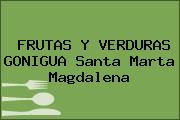 FRUTAS Y VERDURAS GONIGUA Santa Marta Magdalena