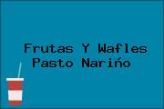Frutas Y Wafles Pasto Nariño