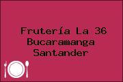 Frutería La 36 Bucaramanga Santander