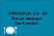 FRUTERIA LA 49 Bucaramanga Santander