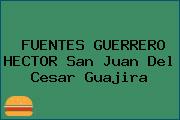 FUENTES GUERRERO HECTOR San Juan Del Cesar Guajira
