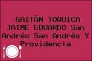Ver gaitan toquica jaime eduardo san andres san andres y providencia GAITÃN TOQUICA JAIME EDUARDO San Andrés San Andrés Y Providencia
