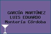 GARCÚA MARTÚNEZ LUIS EDUARDO Montería Córdoba