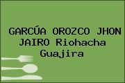 GARCÚA OROZCO JHON JAIRO Riohacha Guajira