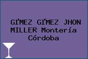 GµMEZ GµMEZ JHON MILLER Montería Córdoba
