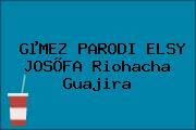 Ver gmez parodi elsy josofa riohacha guajira GµMEZ PARODI ELSY JOSÕFA Riohacha Guajira