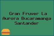 Gran Fruver La Aurora Bucaramanga Santander