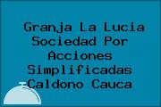 Granja La Lucia Sociedad Por Acciones Simplificadas Caldono Cauca