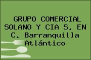 GRUPO COMERCIAL SOLANO Y CIA S. EN C. Barranquilla Atlántico