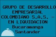 Ver grupo de desarrollo empresarial colombiano sas en liquidacion bucaramanga santander GRUPO DE DESARROLLO EMPRESARIAL COLOMBIANO S.A.S. - EN LIQUIDACION Bucaramanga Santander