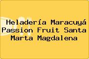 Heladería Maracuyá Passion Fruit Santa Marta Magdalena
