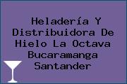Heladería Y Distribuidora De Hielo La Octava Bucaramanga Santander