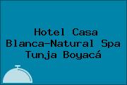 Hotel Casa Blanca-Natural Spa Tunja Boyacá
