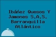 Ibáñez Quesos Y Jamones S.A.S. Barranquilla Atlántico