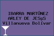 IBARRA MARTÚNEZ ARLEY DE JESºS Villanueva Bolívar