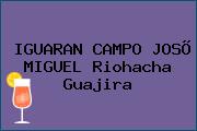 IGUARAN CAMPO JOSÕ MIGUEL Riohacha Guajira