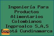 Ingeniería Para Productos Alimentarios Colombianos Ingproalco S.A.S Bogotá Cundinamarca