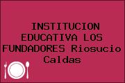 INSTITUCION EDUCATIVA LOS FUNDADORES Riosucio Caldas